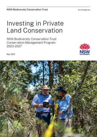 Investing in Private Land Conservation: NSW Biodiversity Conservation Trust Conservation Management Program 2023-2027 Cover of Investing in Private Land Conservation: NSW Biodiversity Conservation Trust Conservation Management Program 2023-2027